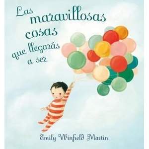 Las Maravillosas Cosas Que Llegaras A Ser = The Wonderful Things You Will Be | Emily Winfield (ISBN: 9788491450498)