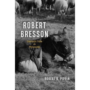 Robert Bresson | Robert B. Pippin (ISBN: 9780226845043)