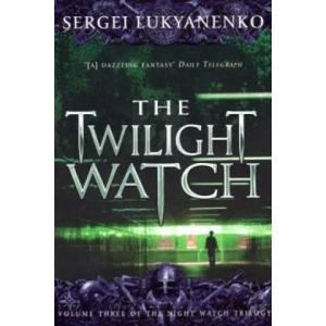 Twilight Watch | Sergei Lukyanenko (ISBN: 9780099489948)