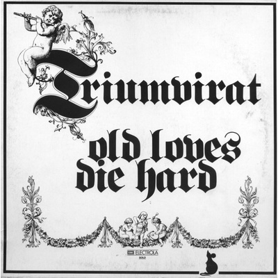 TRIUMVIRAT: OLD LOVES DIE HARD/REM. CD
