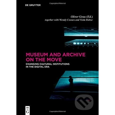 Museum and Archive on the Move - Oliver Grau