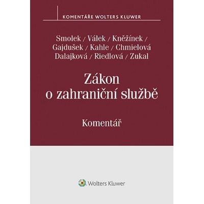 Zákon o zahraniční službě - Bohuslav Kahle, Eva Riedlová, Iveta Chmielová Dalajková, Jan Kněžínek, JUDr. Martin Smolek Ph.D., LL.M., Marek Zukal, Petr Gajdušek, Petr Válek