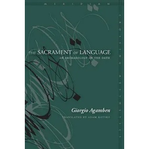 The Sacrament of Language: An Archaeology of the Oath | Giorgio Agamben, Adam Kotsko (ISBN: 9780804768986)