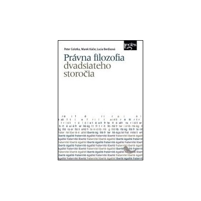 Právna filozofia dvadsiateho storočia - Lucia Berdisová; Marek Káčer; Peter Colotka