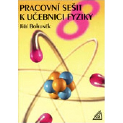 Pracovní sešit k učebnici fyziky 8 - Pro 8 ročník ZŠ - Jiří Bohuněk