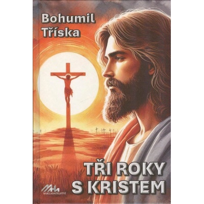 Tři roky s Kristem - Bohumil Tříska