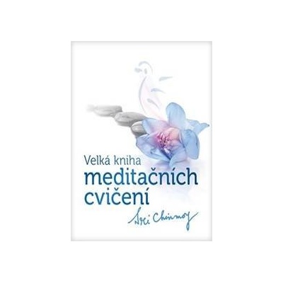 Velká kniha meditačních cvičení - Sri Chinmoy