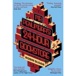 Mr Penumbra's 24-hour Bookstore | Robin Sloan (ISBN: 9781782391210)
