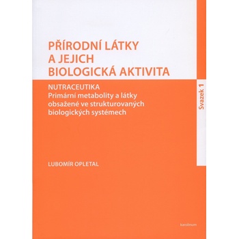 Přírodní látky a jejich biologická aktivita sv. 1. - Lubomír Opletal