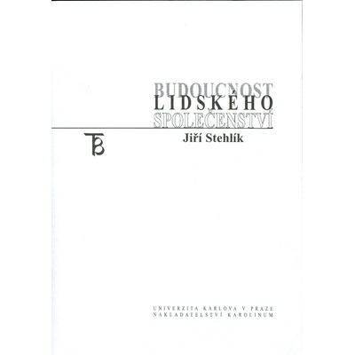Budoucnost lidského společenství - Jiří Stehlík