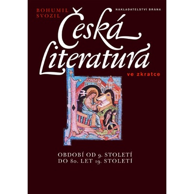 Česká literatura ve zkratce – období od 9. století po konec 20. století Svozil