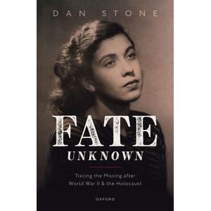 Fate Unknown Tracing the Missing after World War II and the Holocaust (Hardback) | Stone, Dan (Professor of Modern History and Director of the Holocaust Research Institute, Professor of Modern History and Director of the Holocaust Research Institute, Roya