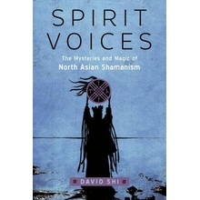 Spirit Voices: The Mysteries and Magic of North Asian Shamanism