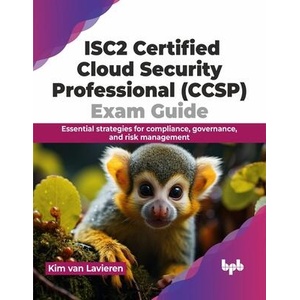 ISC2 Certified Cloud Security Professional (CCSP) Exam Guide | Kim Van Lavieren (ISBN: 9789355517654)