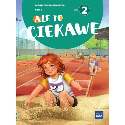 Ale to ciekawe. Matematyka. Podręcznik. Klasa 2. Część 2