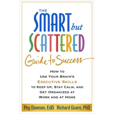 The Smart But Scattered Guide to Success: How to Use Your Brain's Executive Skills to Keep Up, Stay Calm, and Get Organized at Work and at Home - (Dawson Peg) – Zbozi.Blesk.cz