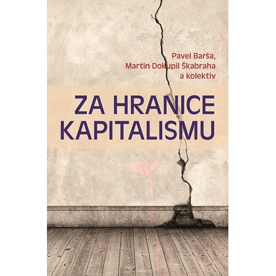 Za hranice kapitalismu - Pavel Barša, Martin Dokoupil Škabraha