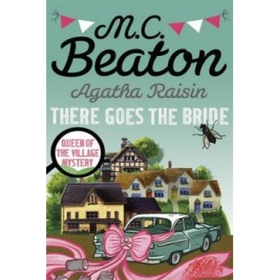 Agatha Raisin: There Goes the Bride Beaton M. C.