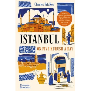 The Sultan's Istanbul on Five Kurush a Day | FITZROY CHARLES (ISBN: 9780500294819)