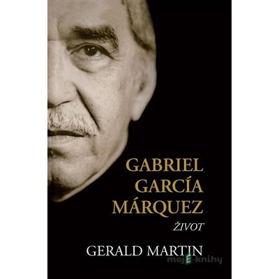 Gabriel García Márquez - Gerald Martin