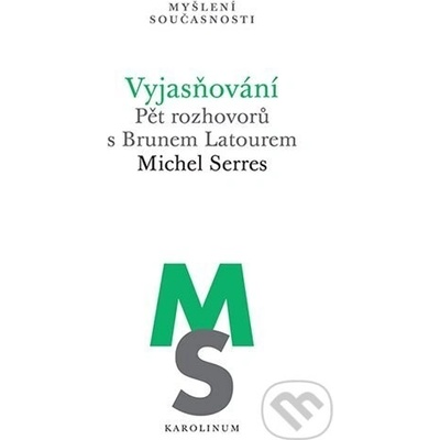 Vyjasňování Pět rozhovorů s Brunem Latourem - Michel Serres