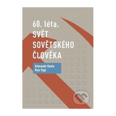 60. léta. Svět sovětského člověka - Alexandr Genis