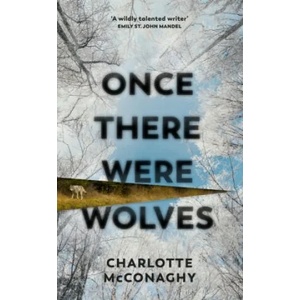 Once There Were Wolves | Charlott McConaghy (ISBN: 9781784744403)