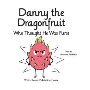Danny the Dragonfruit Who Thought He Was Fierce (ISBN: 9789887197447)