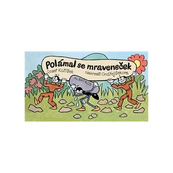 Polámal se mraveneček - Josef Kožíšek