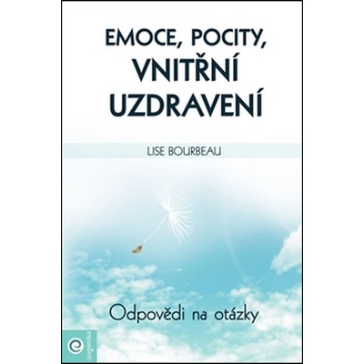 Emoce, pocity, vnitřní uzdravení - Bourbeau Lise