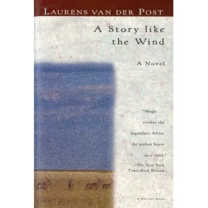 A Story Like the Wind | Laurens Van Der Post (ISBN: 9780156852616)