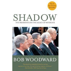 Shadow: Five Presidents and the Legacy of Watergate | Bob Woodward (ISBN: 9780684852638)