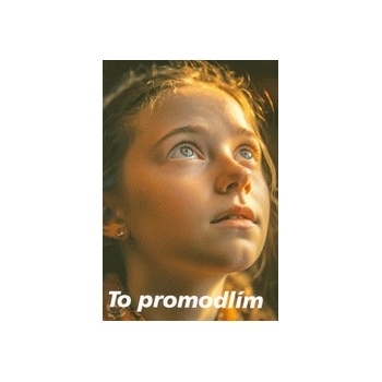 To promodlím