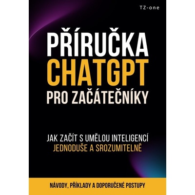 Příručka ChatGPT pro začátečníky - Tomáš Zahradníček – Zboží Mobilmania