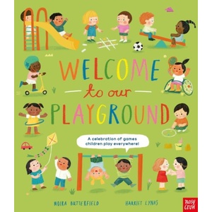 Welcome to Our Playground: A celebration of games children play everywhere | Harriet Lynas (ISBN: 9781839945038)
