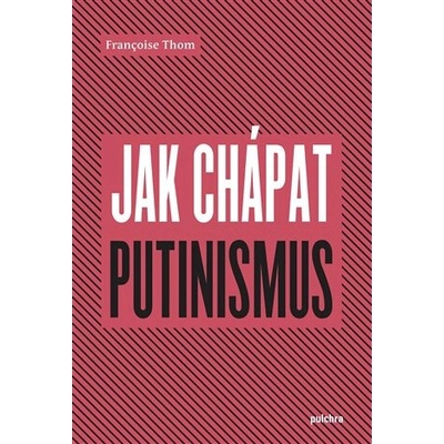 Jak chápat putinismus