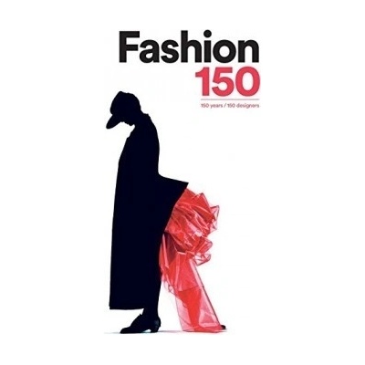 Fashion 150: 150 years / 150 designers - Hardc... - Arianna Piazza, Alessia Schiav