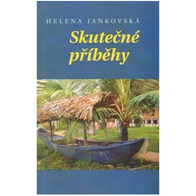 Skutečné příběhy - Helena Jankovská