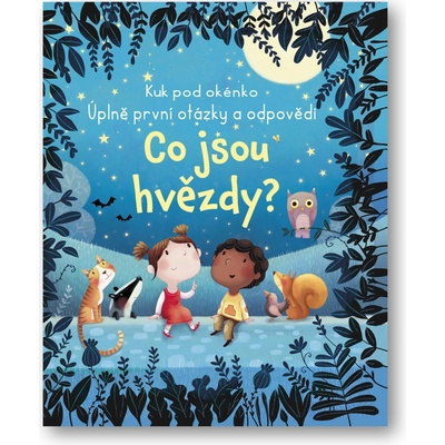 Co jsou hvězdy? Kuk pod okénko - Úplně první otázky a odpovědi - neuveden