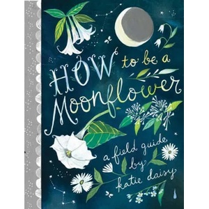 How to Be a Moonflower (ISBN: 9781797201917)