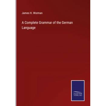 Complete Grammar of the German Language