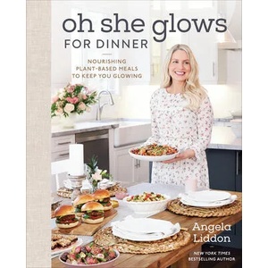 Oh She Glows For Dinner | Angela Liddon (ISBN: 9780593083673)