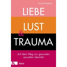 Liebe, Lust und Trauma Ruppert FranzGerman lang.