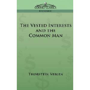 Vested Interests and the Common Man | Thorstein Veblen (ISBN: 9781596051492)