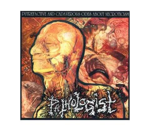 Pathologist: Putrefactive and Cadaverous Odes About Necroticism CD