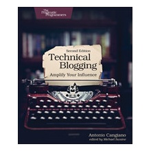 Technical Blogging: Amplify Your Influence - (Cangiano Antonio)