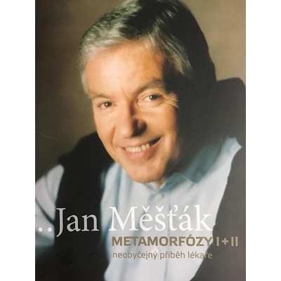 Jan Měšťák / Metamorfózy I+II neobyčejný příběh lékaře - Jan Měšťák