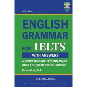 Columbia English Grammar for IELTS | Richard Lee Ph D (ISBN: 9781927647004)