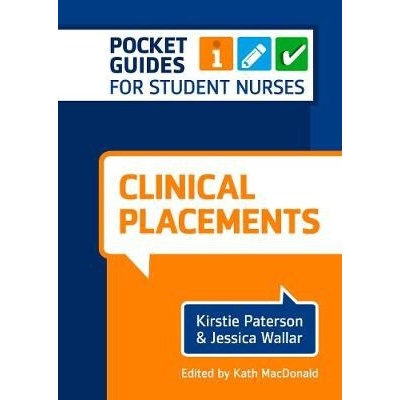 Clinical Placements - A Pocket Guide - Paterson Kirstie (Queen Margaret University Edinburgh)
