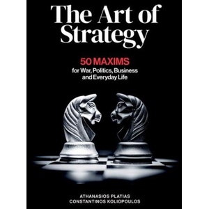 The Art of Strategy: 50 Maxims for War, Politics, Business and Everyday Life (ISBN: 9781805264217)